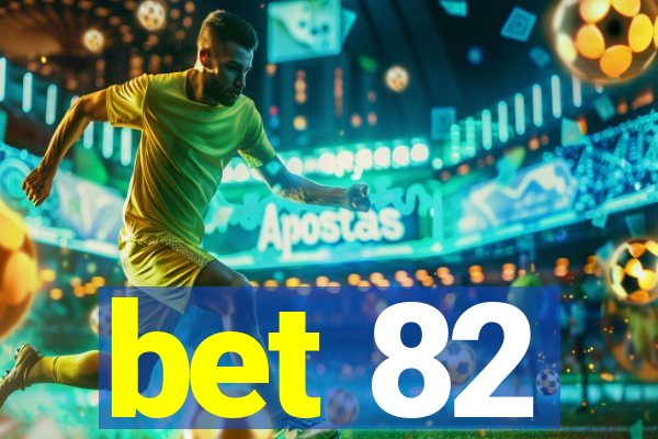 bet 82